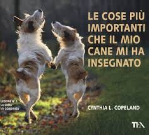 &quot;Le cose più importanti che il mio cane mi ha inseganto&quot; di C. L. Copeland
