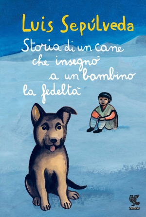 &quot;Storia di un cane che insegnò a un bambino la fedeltà&quot; di Luis Sepúlveda